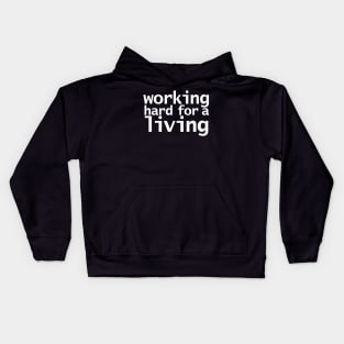 Working Hard For a Living Funny Typography White Text Kids Hoodie